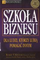 Szkoła biznesu. Dla ludzi, którzy lubią pomagać. Autor: Robert T. Kiyosaki. SmakLiter.pl Okładka książki Szkoła biznesu. Dla ludzi, którzy lubią pomagać