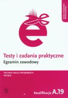 Testy i zad. prakt. Tech. usł. fryz. kwal. A.19. Autor: Kulikowska-Jakubik Teresa Rich, Małgorzata Richter. SmakLiter.pl Okładka książki Testy i zad. prakt. Tech. usł. fryz. kwal. A.19