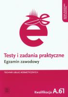 Testy i zad. prakt. Tech. usł. kosm. kwal. A.61. Autor: Ratajska Magdalena. SmakLiter.pl Okładka książki Testy i zad. prakt. Tech. usł. kosm. kwal. A.61