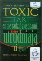 Okładka książki Toxic Jak sobie radzić z osobami, które utrudniają ci życie?