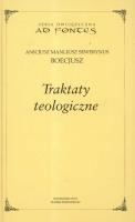 Traktaty teologiczne. Autor: Boecjusz Anicjusz Manliusz Sewerynus. SmakLiter.pl Okładka książki Traktaty teologiczne
