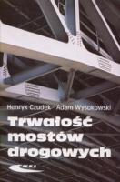 Trwałość mostów drogowych. Autor: Czudek Henryk, Wysokowski Adam. SmakLiter.pl Okładka książki Trwałość mostów drogowych