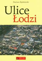 Ulice Łodzi. Autor: Kędzierski Dariusz. SmakLiter.pl Okładka książki Ulice Łodzi