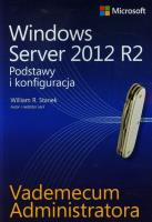 Vademecum administratora Windows Server 2012 R2. Autor: Stanek William R.. SmakLiter.pl Okładka książki Vademecum administratora Windows Server 2012 R2