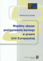 Wspólnyy obszar postępowania karnego w prawie Unii Europejskiej. Autor: Kuczyńska Hanna. SmakLiter.pl Okładka książki Wspólnyy obszar postępowania karnego w prawie Unii Europejskiej