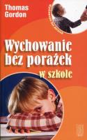 Wychowanie bez porażek w szkole. Autor: Thomas Gordon. SmakLiter.pl Okładka książki Wychowanie bez porażek w szkole