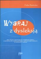 Wygraj z dysleksją Zbiór ćwiczeń usprawniających umiejetność czytania. Autor: Pomirska Zofia. SmakLiter.pl Okładka książki Wygraj z dysleksją Zbiór ćwiczeń usprawniających umiejetność czytania