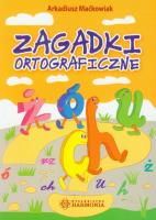 Zagadki ortograficzne. Autor: Maćkowiak Arkadiusz. SmakLiter.pl Okładka książki Zagadki ortograficzne
