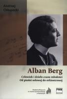 Alban Berg. Człowiek i dzieło czasu młodości PWM. Autor: Andrzej Chłopecki. SmakLiter.pl Okładka książki Alban Berg. Człowiek i dzieło czasu młodości PWM