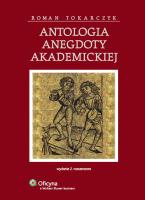 Antologia anegdoty akademickiej. Autor: Tokarczyk Roman. SmakLiter.pl Okładka książki Antologia anegdoty akademickiej