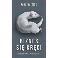 Biznes się kręci. Autor: Mattic Paul. SmakLiter.pl Okładka książki Biznes się kręci