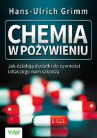 Chemia w pożywieniu. Jak działają dodatki do.... Autor: Hans-Ulrich Grimm. SmakLiter.pl Okładka książki Chemia w pożywieniu. Jak działają dodatki do...
