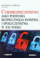 Cyberbezpieczeństwo jako podstawa bezpiecznego .... Autor: pod. red. Marek Górka. SmakLiter.pl Okładka książki Cyberbezpieczeństwo jako podstawa bezpiecznego ...
