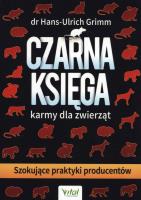 Czarna księga. Karmy dla zwierząt. Autor: Hans-Ulrich Grimm. SmakLiter.pl Okładka książki Czarna księga. Karmy dla zwierząt