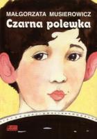 Czarna polewka. Autor: Małgorzata Musierowicz. SmakLiter.pl Okładka książki Czarna polewka