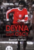 Deyna czyli obcy TW. Autor: Kołtoń Roman. SmakLiter.pl Okładka książki Deyna czyli obcy TW