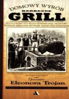 Domowy wyrób - Grill. Autor: Eleonora Trojan. SmakLiter.pl Okładka książki Domowy wyrób - Grill