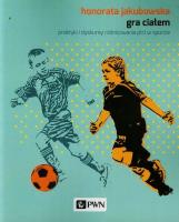 Gra ciałem. Autor: Jakubowska Honorata. SmakLiter.pl Okładka książki Gra ciałem