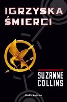 Igrzyska śmierci. Autor: Suzanne Collins. SmakLiter.pl Okładka książki Igrzyska śmierci