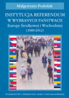Instytucja referendum w wybranych państwach Europy Środkowej i Wschodniej (1989-2012). Autor: Podolak Małgorzata. SmakLiter.pl Okładka książki Instytucja referendum w wybranych państwach Europy Środkowej i Wschodniej (1989-2012)