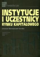 Okładka książki Instytucje i uczestnicy rynku kapitałowego