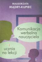 Okładka książki Komunikacja werbalna nauczyciela i ucznia na lekcji
