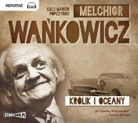 Królik i oceany - Audiobook. Autor: Wańkowicz Melchior. SmakLiter.pl Okładka książki Królik i oceany - Audiobook