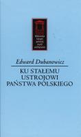 Ku stałemu ustrojowi państwa polskiego. Autor: Dubanowicz Edward. SmakLiter.pl Okładka książki Ku stałemu ustrojowi państwa polskiego