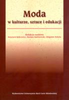 Moda w kulturze, sztuce i edukacji. Autor: Kubinowski Dariusz, Wojciech Bobrowicz. SmakLiter.pl Okładka książki Moda w kulturze, sztuce i edukacji