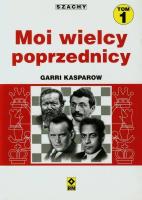 Moi wielcy poprzednicy T.1 RM. Autor: Kasparow Garri. SmakLiter.pl Okładka książki Moi wielcy poprzednicy T.1 RM