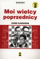 Moi wielcy poprzednicy T.2 RM. Autor: Kasparow Garri. SmakLiter.pl Okładka książki Moi wielcy poprzednicy T.2 RM