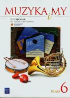 Muzyka SP Muzyka i my 6 podr. w.2014 WSIP. Autor: Rataj Romana, Sołtysik Włodzimierz. SmakLiter.pl Okładka książki Muzyka SP Muzyka i my 6 podr. w.2014 WSIP