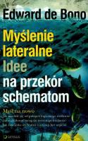 Myślenie lateralne Idee na przekór schematom. Autor: Edward De Bono. SmakLiter.pl Okładka książki Myślenie lateralne Idee na przekór schematom