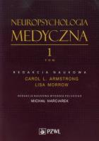 Okładka książki Neuropsychologia medyczna. Tom 1
