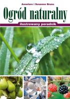 Ogród naturalny. Ilustrowany poradnik. Autor: Annelore Bruns, Susanne Bruns. SmakLiter.pl Okładka książki Ogród naturalny. Ilustrowany poradnik
