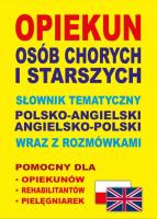 Opiekun osób chorych i starszych pol-ang, ang-pol. Autor: Lemańska Aleksandra, Gut Dawid. SmakLiter.pl Okładka książki Opiekun osób chorych i starszych pol-ang, ang-pol
