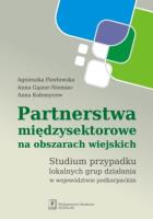 Partnerstwa międzysektorowe na obszarach wiejskich. Autor: Pawłowska Agnieszka, Gąsior-Niemiec Anna, Kołomycew Anna. SmakLiter.pl Okładka książki Partnerstwa międzysektorowe na obszarach wiejskich