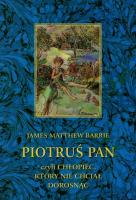 Piotruś Pan czyli chłopiec który nie chciał dorosnąć. Autor: James Matthew Barrie. SmakLiter.pl Okładka książki Piotruś Pan czyli chłopiec który nie chciał dorosnąć