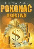 Pokonać ubóstwo. Autor: Helen Wilmans. SmakLiter.pl Okładka książki Pokonać ubóstwo