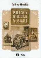 Polacy w służbie Moskali. Autor: Chwalba Andrzej. SmakLiter.pl Okładka książki Polacy w służbie Moskali