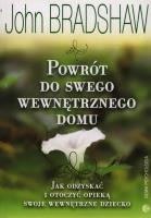Powrót do swego wewnętrznego domu. Autor: John Bradshaw. SmakLiter.pl Okładka książki Powrót do swego wewnętrznego domu
