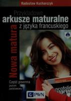 Przykł. arkusze maturalne z jęz. francuskiego ZP. Autor: Kucharczyk Radosław. SmakLiter.pl Okładka książki Przykł. arkusze maturalne z jęz. francuskiego ZP
