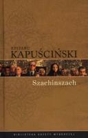 Ryszard Kapuściński T.05 - Szachinszach. Autor: Ryszard Kapuściński. SmakLiter.pl Okładka książki Ryszard Kapuściński T.05 - Szachinszach