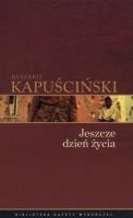 Okładka książki Ryszard Kapuściński T.08 - Jeszcze dzień życia