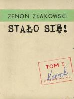 Stało się.t I Karol. Autor: Złakowski Zenon. SmakLiter.pl Okładka książki Stało się.t I Karol