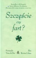 Szczęście czy fart. Autor: Celma Alex Rovira, Fernando Trias de Bes. SmakLiter.pl Okładka książki Szczęście czy fart