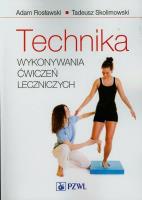 Technika wykonywania ćwiczeń leczniczych w.2009. Autor: Adam Rosławski, Skolimowski Tadeusz. SmakLiter.pl Okładka książki Technika wykonywania ćwiczeń leczniczych w.2009