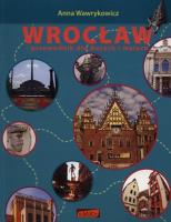 Wrocław. Przewodnik dla dużych i małych. Autor: Wawrykowicz Anna, Głuch Krzysztof. SmakLiter.pl Okładka książki Wrocław. Przewodnik dla dużych i małych