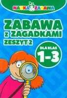 Zabawa z zagadkami - zeszyt 2 Kl. 1-3 DAMIDOS. Autor:   Praca zbiorowa. SmakLiter.pl Okładka książki Zabawa z zagadkami - zeszyt 2 Kl. 1-3 DAMIDOS