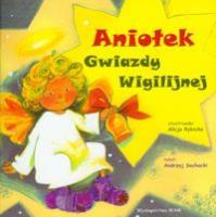 Aniołek Gwiazdy Wigilijnej. Autor: Sochacki Andrzej. SmakLiter.pl Okładka książki Aniołek Gwiazdy Wigilijnej